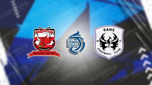 Nhận định soi kèo Madura United vs RANS Nusantara 15h00 ngày 6 2