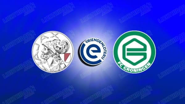 Nhận định Ajax vs Groningen, 23h45 ngày 21/5: Play-off Eredivisie