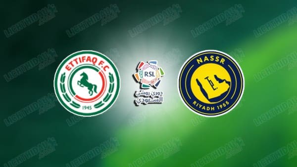 Nhận định Al Ettifaq vs Al Nassr, 00h30 ngày 31/12: Saudi Pro League