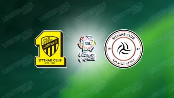 Nhận định Al Ittihad vs Al Shabab, 00h30 ngày 28/12: Saudi Pro League