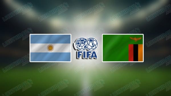 Nhận định Argentina vs Zambia, 06h15 ngày 1/4 hôm nay