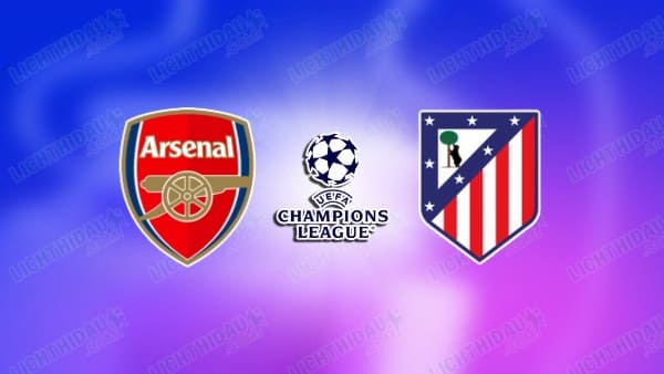 Nhận định Arsenal vs Atletico Madrid, 02h00 ngày 6/5: Pháo nổ rền vang