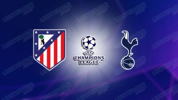 Nhận định Atletico Madrid vs Tottenham, 03h00 ngày 11/3: Cúp C1
