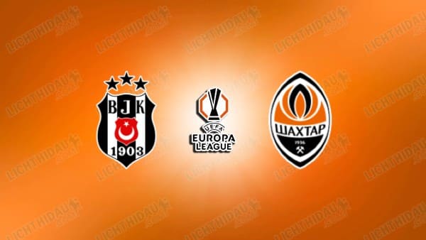 Nhận định Besiktas vs Shakhtar Donetsk, 01h00 ngày 25/07
