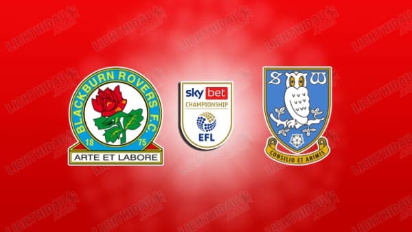 Nhận định Blackburn vs Sheffield Wed, 02h45 ngày 4/2 hôm nay