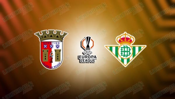 Nhận định Braga vs Betis, 23h45 ngày 8/4: Tin vào chủ nhà