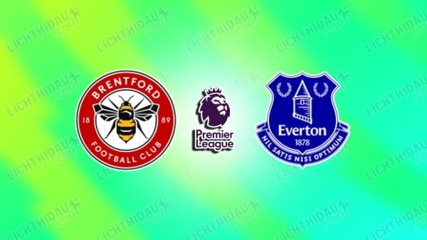 Nhận định Brentford vs Everton, 21h00 ngày 11/4 hôm nay
