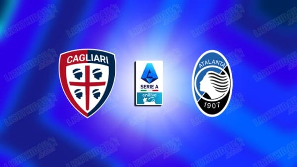 Nhận định Cagliari vs Atalanta, 23h30 ngày 27/4: Thắng trở về
