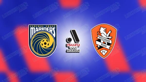 Nhận định Central Coast vs Brisbane Roar, 16h35 ngày 10/4 hôm nay
