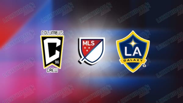 Nhận định Columbus Crew vs LA Galaxy, 06h30 ngày 23/4: MLS 2026