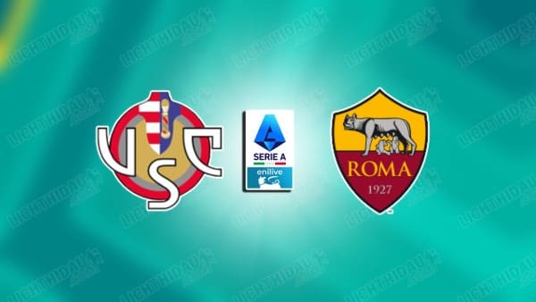 Nhận định Cremonese vs Roma, 21h00 ngày 23/11: Vòng 12 Serie A