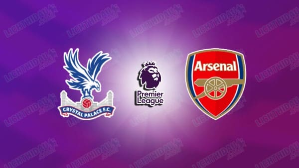 Nhận định Crystal Palace vs Arsenal, 22h00 ngày 24/5: Ngoại hạng Anh