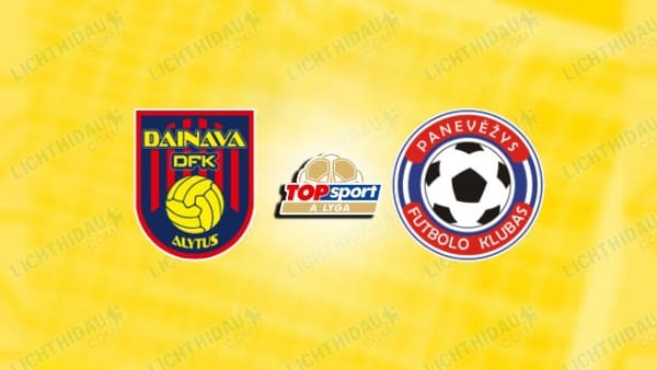 Nhận định Dainava Alytus vs Panevezys, 00h00 ngày 15/7: Tự tin thắng
