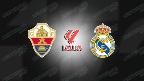 Nhận định Elche vs Real Madrid, 03h00, ngày 24/11 hôm nay