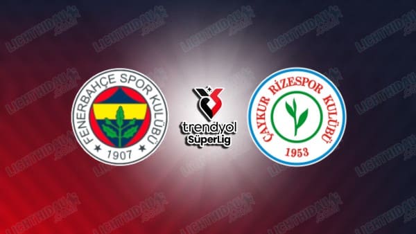 Nhận định Fenerbahce vs Rizespor, 00h00 ngày 18/4: Vòng 30 Super Lig
