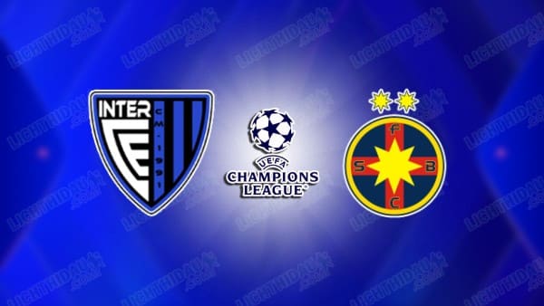 Nhận định Inter Escaldes vs FCSB, 01h30 ngày 16/07: Cầm vé đi tiếp