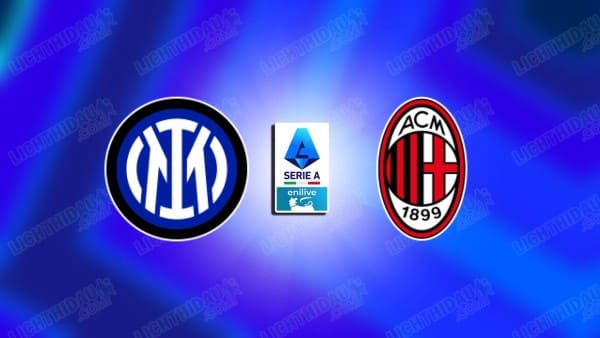 Nhận định Inter vs AC Milan, 02h45 ngày 24/11 hôm nay