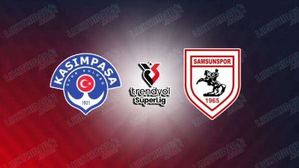 Nhận định Kasimpasa vs Samsunspor, 00h00 ngày 31/1: Super Lig