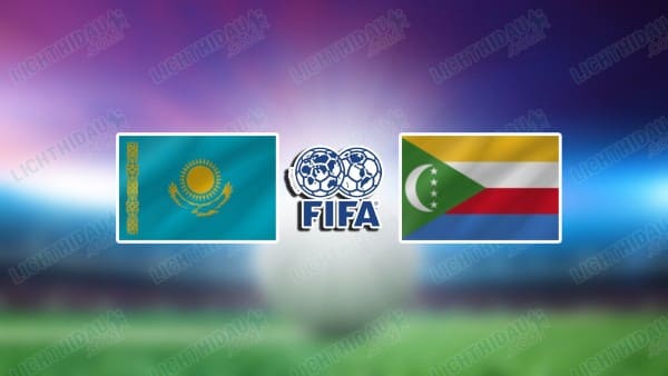 Nhận định Kazakhstan vs Comoros, 19h00 ngày 31/3 hôm nay