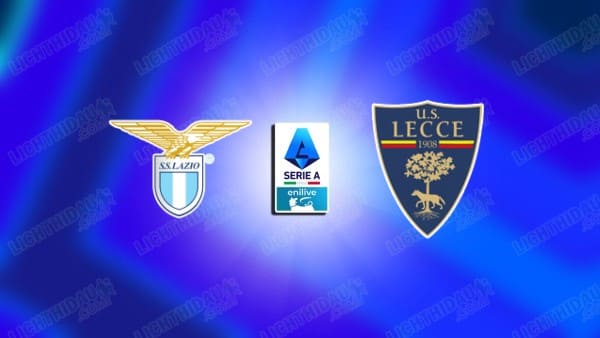 Nhận định Lazio vs Lecce, VĐQG Italia, 00h00 ngày 24/11