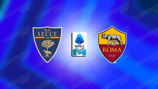 Nhận định Lecce vs Roma, 00h00 ngày 7/1: Khó có bất ngờ