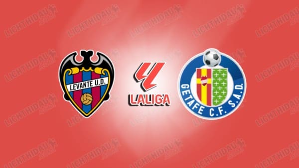 Nhận định Levante vs Getafe, 02h00 ngày 14/4: Vòng 31 La Liga