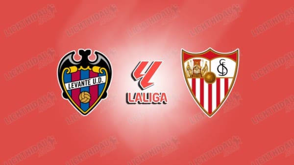 Nhận định Levante vs Sevilla, 00h00 ngày 24/4 hôm nay