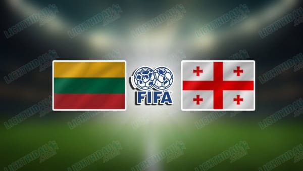 Nhận định Lithuania vs Georgia, 20h00 ngày 29/3: Thắng tối thiểu