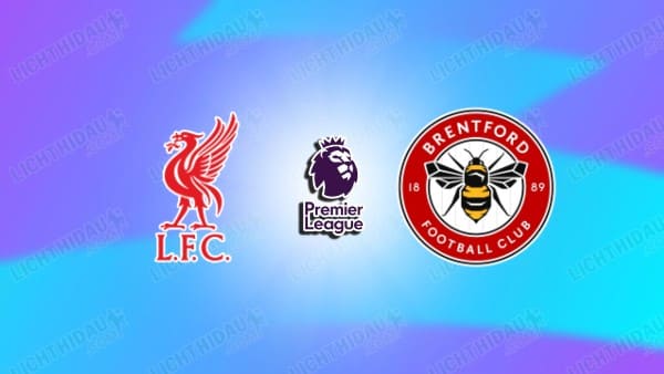 Nhận định Liverpool vs Brentford, 22h00 ngày 24/5: Vòng 38 EPL