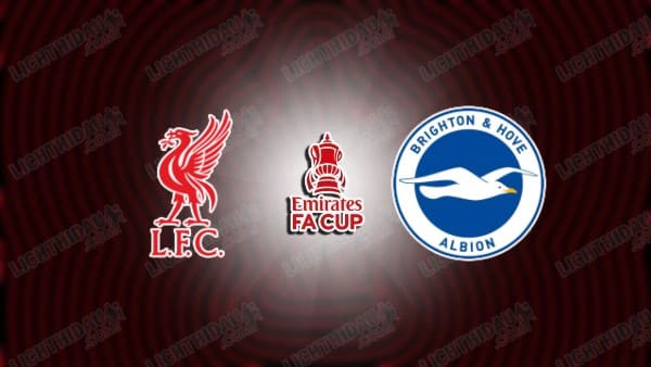 Nhận định Liverpool vs Brighton, 03h00 ngày 15/2: FA Cup