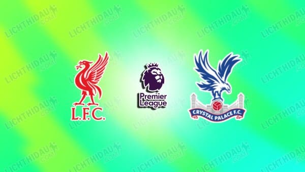Nhận định Liverpool vs Crystal Palace, 21h00 ngày 25/4 hôm nay