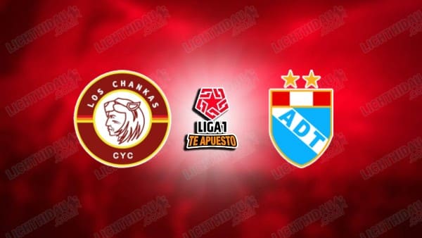 Nhận định Los Chankas vs AD Tarma, 03h15 ngày 5/7: vòng 18 VĐQG Peru