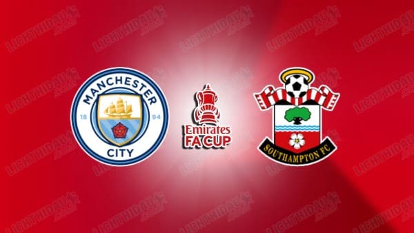 Nhận định Man City vs Southampton, 23h15 ngày 25/4: Bán kết FA Cup