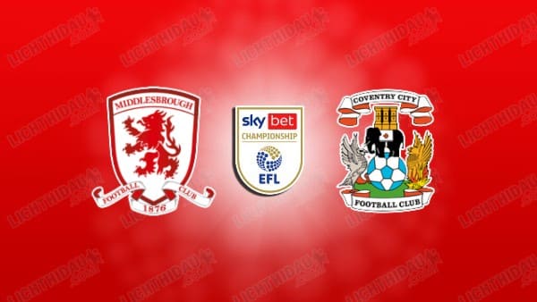 Nhận định Middlesbrough vs Coventry, 2h45 ngày 26/11 hôm nay