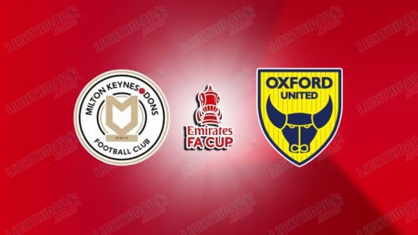 Nhận định MK Dons vs Oxford, 02h30 ngày 10/1: Khó tin kèo trên