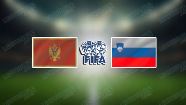Nhận định Montenegro vs Slovenia, 23h00 ngày 31/3 hôm nay