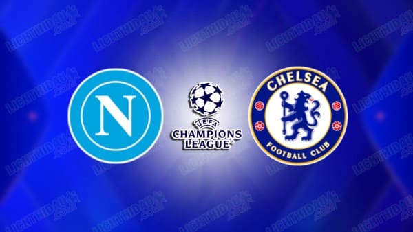 Nhận định Napoli vs Chelsea, 03h00 ngày 29/1 hôm nay