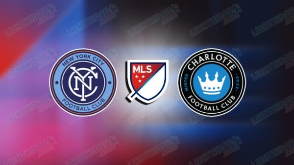 Nhận định New York City vs Charlotte, 06h30 ngày 19/4: MLS 2026