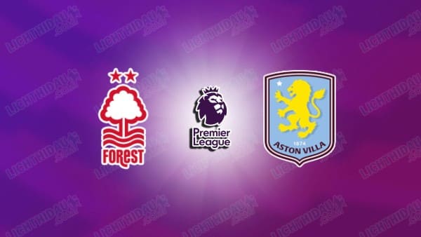 Nhận định Nottingham vs Aston Villa, 20h00 ngày 12/4: Vòng 32 EPL