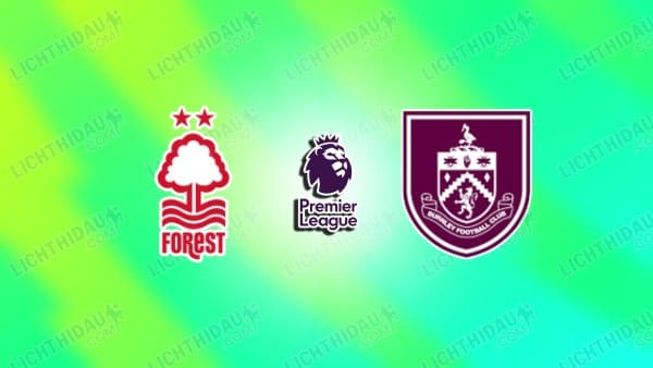 Nhận định Nottingham vs Burnley, 20h00 ngày 19/4 hôm nay
