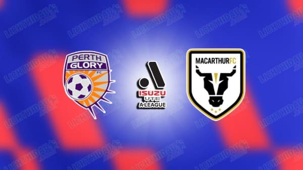 Nhận định Perth Glory vs Macarthur, 16h00 ngày 12/4: Động lực lớn