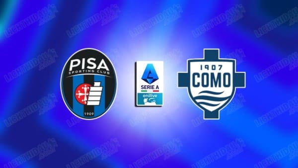 Nhận định Pisa vs Como, 21h00 ngày 6/1 hôm nay