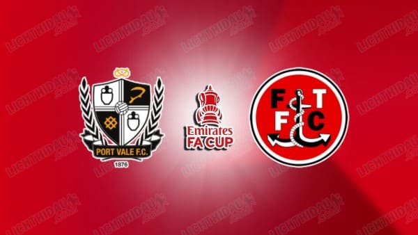 Nhận định Port Vale vs Fleetwood, 02h30 ngày 10/1: Vòng 3 FA Cup
