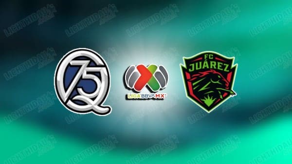 Nhận định Queretaro vs Juarez, 07h00 ngày 8/4: Động lực bứt phá