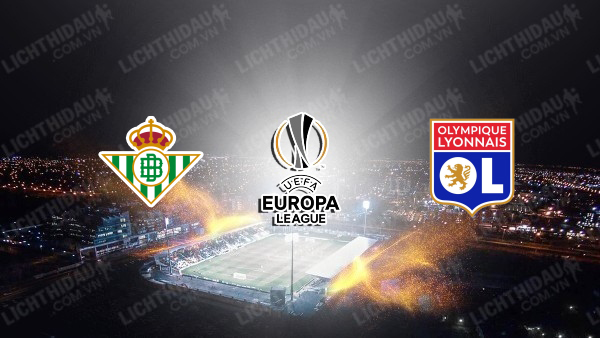 Nhận định Real Betis vs Lyon, 03h00 ngày 7/11