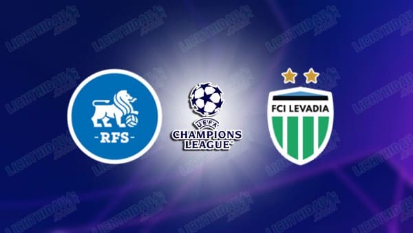 Nhận định RFS vs Levadia, 00h00 ngày 16/07: Tiếp đà thăng hoa