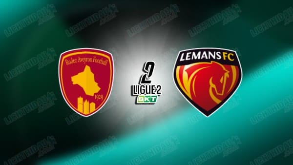 Nhận định Rodez vs Le Mans, 02h00 ngày 17/1: Cửa khách sáng