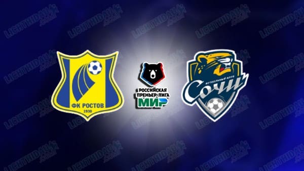 Nhận định Rostov vs Sochi, 23h30 ngày 17/4 hôm nay