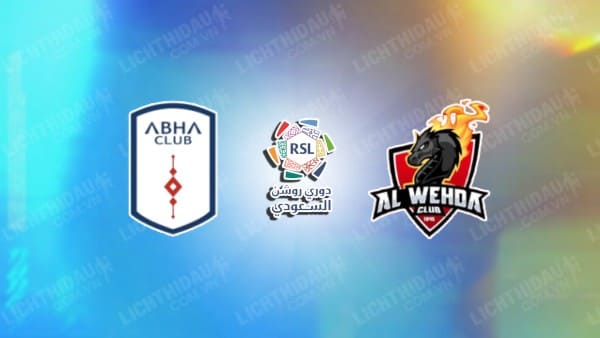 Nhận định soi kèo Abha vs Al Wehda, 20h00 ngày 24/2