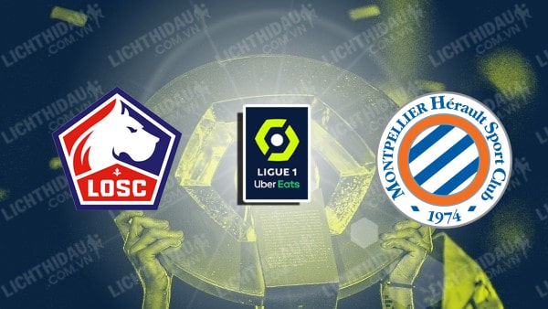 NHẬN ĐỊNH SOI KÈO LILLE VS MONTPELLIER, 18H00 NGÀY 16/4